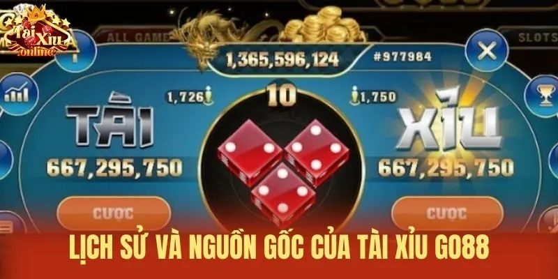 Lịch sử và nguồn gốc của tài xỉu Go88