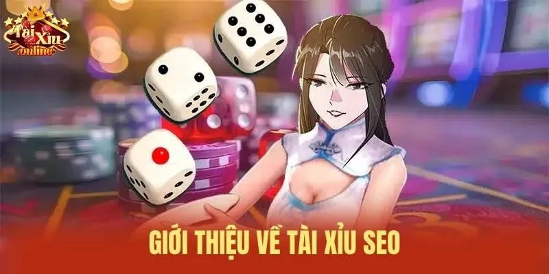 Giới thiệu về Tài Xỉu SEO